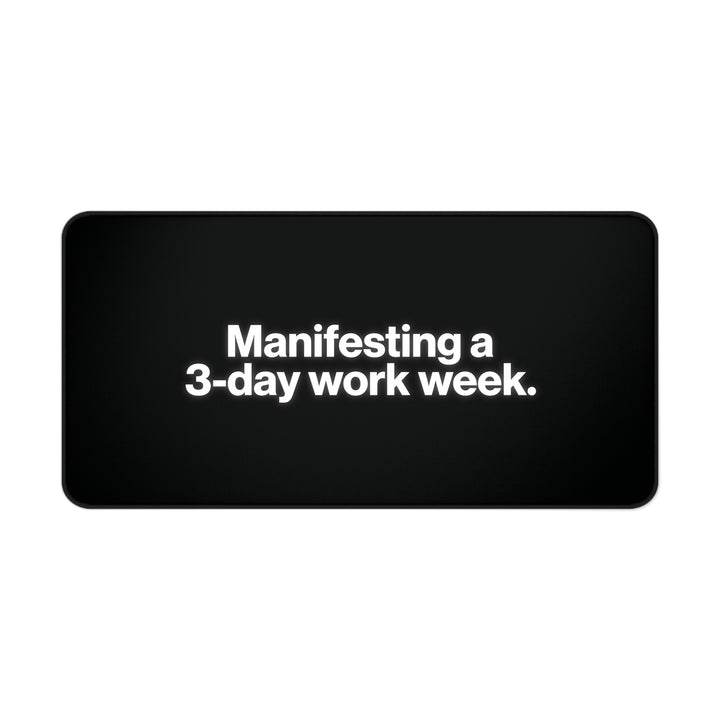 
Manifesting a 3-Day Work Week Desk Mat