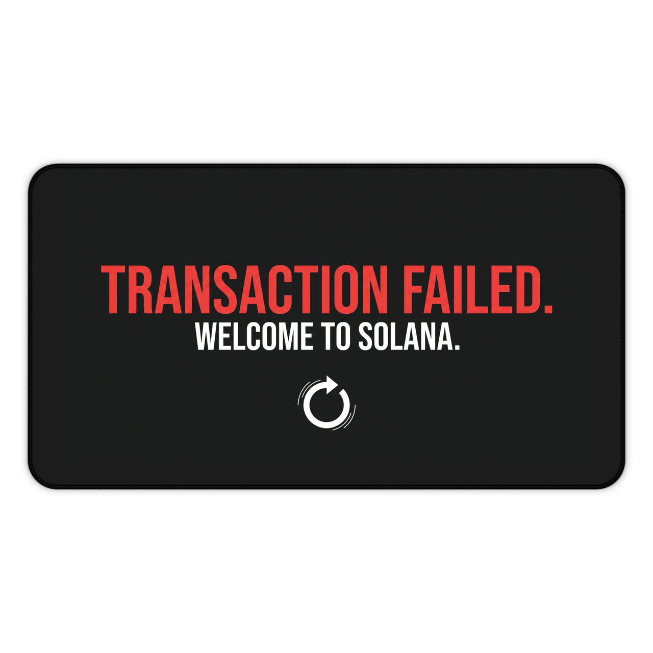 
Transaction Failed. Welcome to Solana. Desk Mat