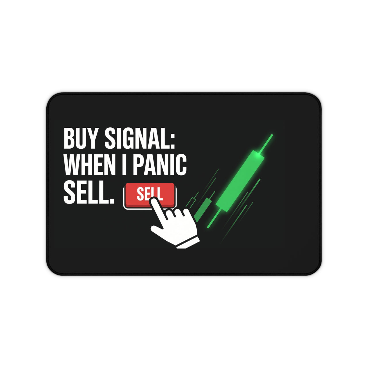 
Buy Signal: When I Panic Sell Desk Mat