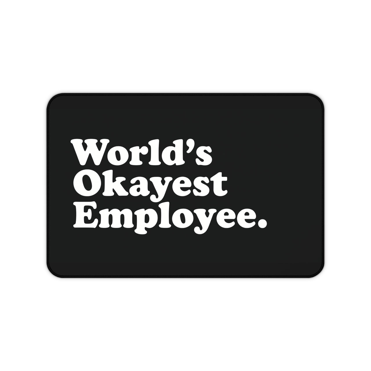 
World’s Okayest Employee Desk Mat