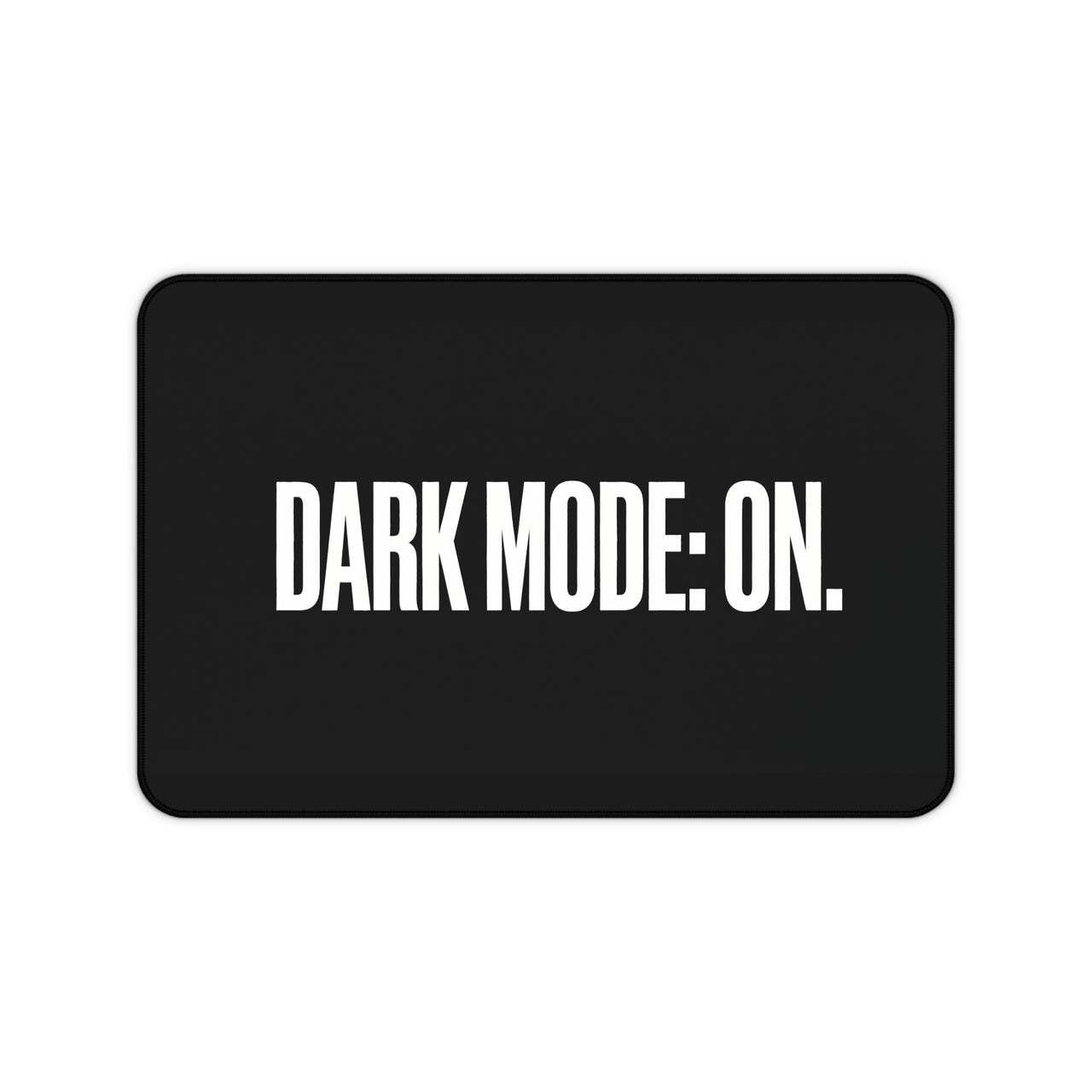 
Dark Mode: On Desk Mat