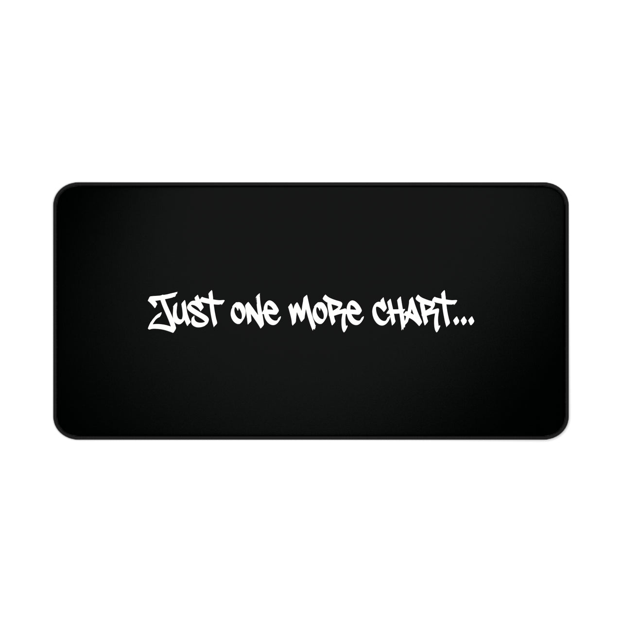 
Just One More Chart Desk Mat