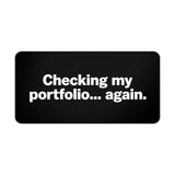 
Checking My Portfolio… Again Desk Mat