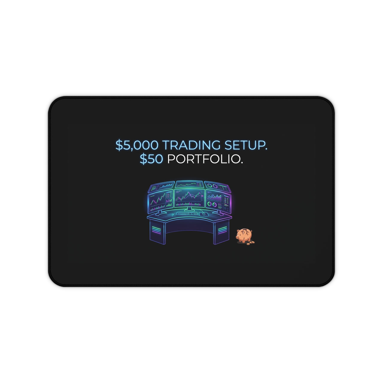 
Configuración de trading de $5,000. Cartera de $50. Alfombrilla de escritorio