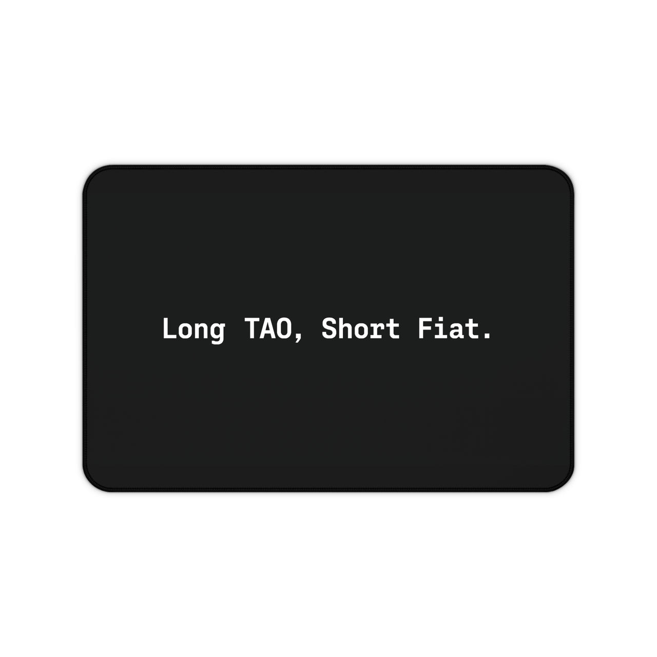 
Long TAO, Short Fiat Desk Mat