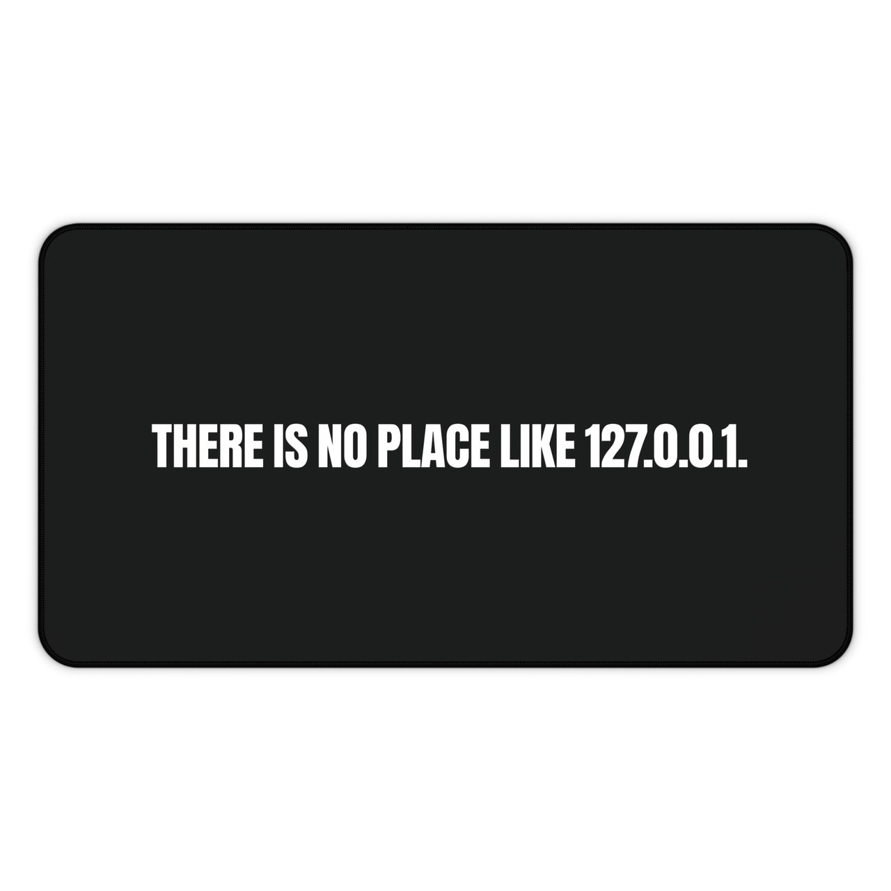 
There Is No Place Like 127.0.0.1 Desk Mat