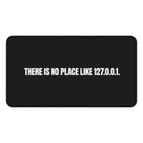 
There Is No Place Like 127.0.0.1 Desk Mat