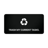 
Trash My Current Tasks Desk Mat