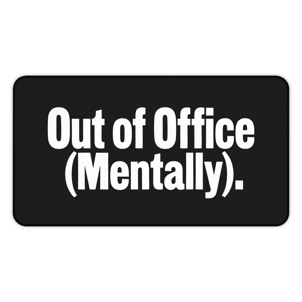 
Out of Office Mentally Desk Mat