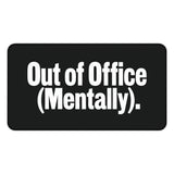 
Out of Office Mentally Desk Mat