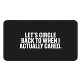 
Let’s Circle Back Desk Mat