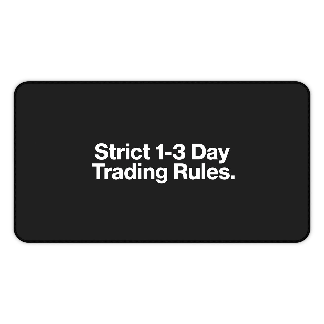 
Strict 1-3 Day Trading Rules Desk Mat