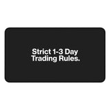 
Strict 1-3 Day Trading Rules Desk Mat