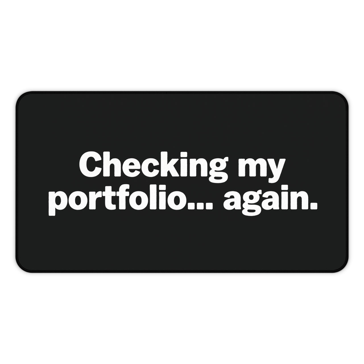 
Checking My Portfolio… Again Desk Mat