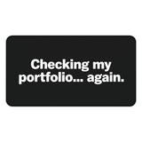 
Checking My Portfolio… Again Desk Mat