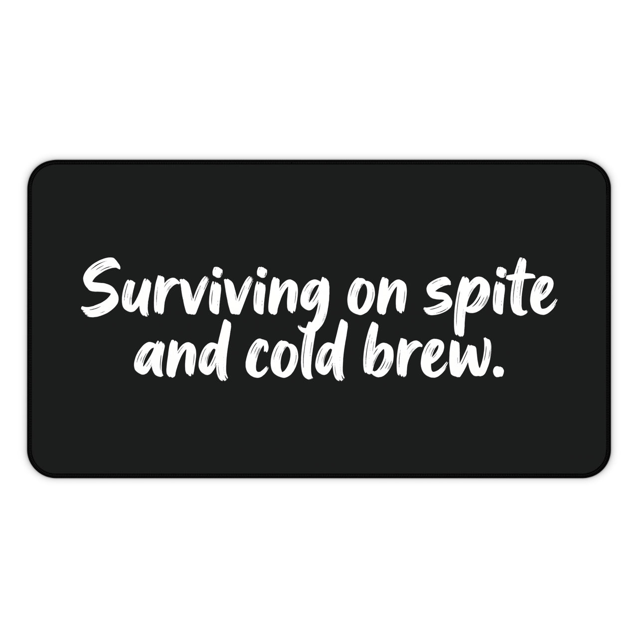
Surviving on Spite and Cold Brew Desk Mat