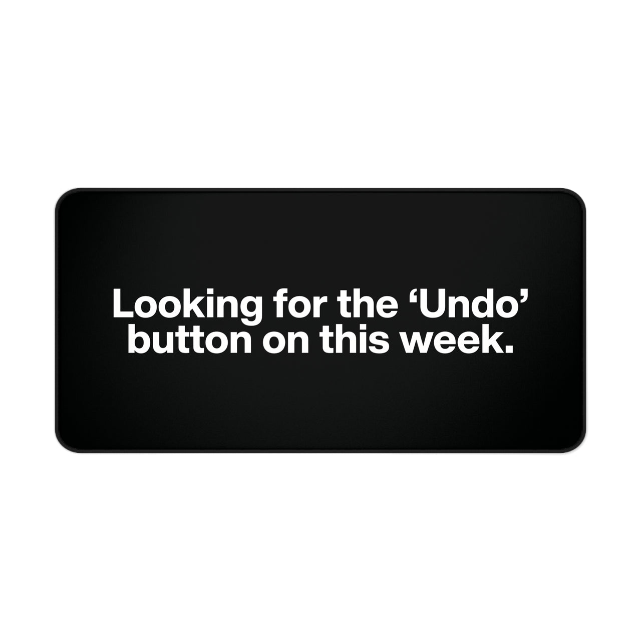 
Looking for the ‘Undo’ Button Desk Mat