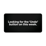 
Looking for the ‘Undo’ Button Desk Mat