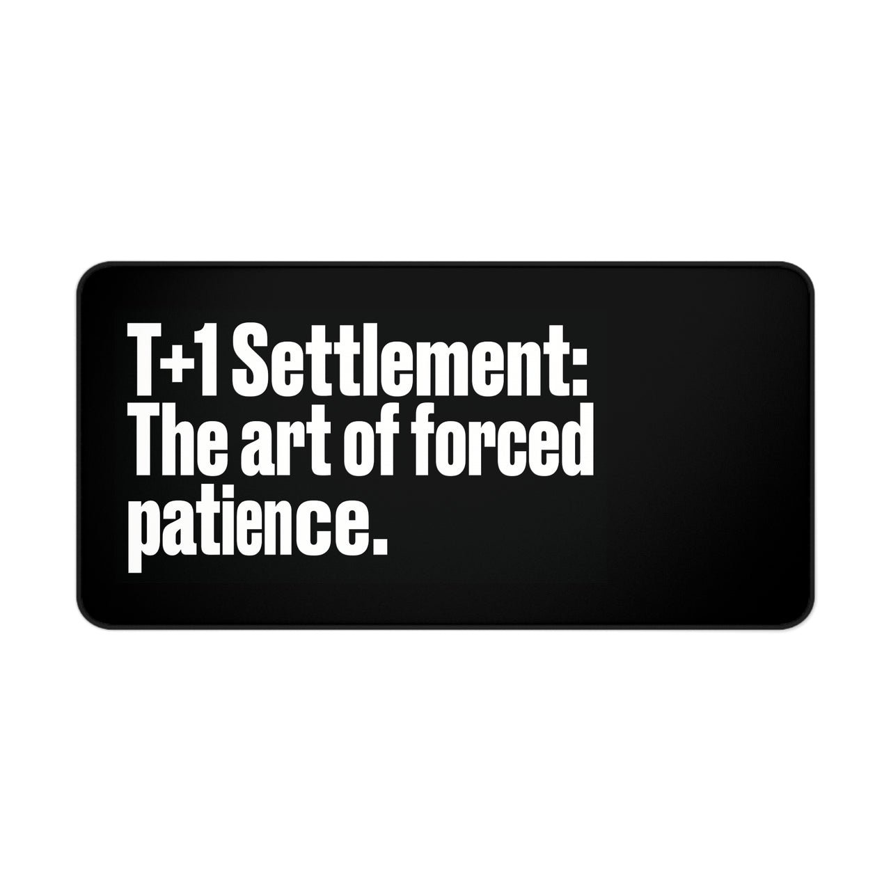 
T+1 Settlement Desk Mat