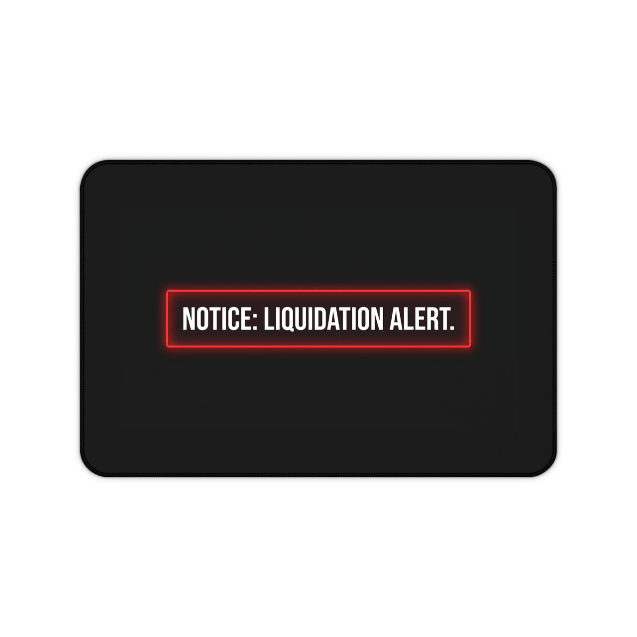 
Notice: Liquidation Alert Desk Mat