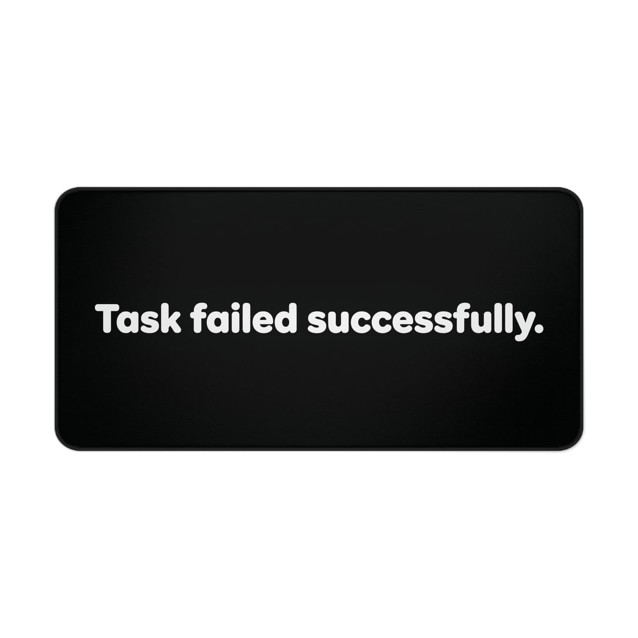 
Task Failed Successfully Desk Mat
