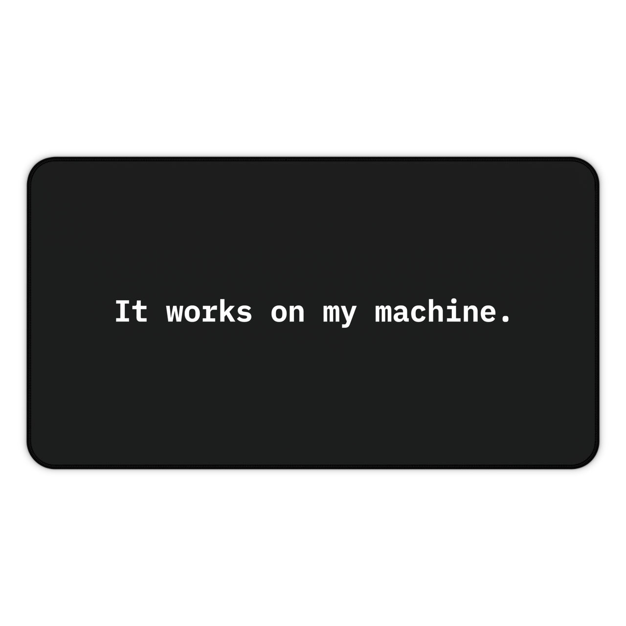 
It Works On My Machine Desk Mat