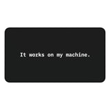 
It Works On My Machine Desk Mat
