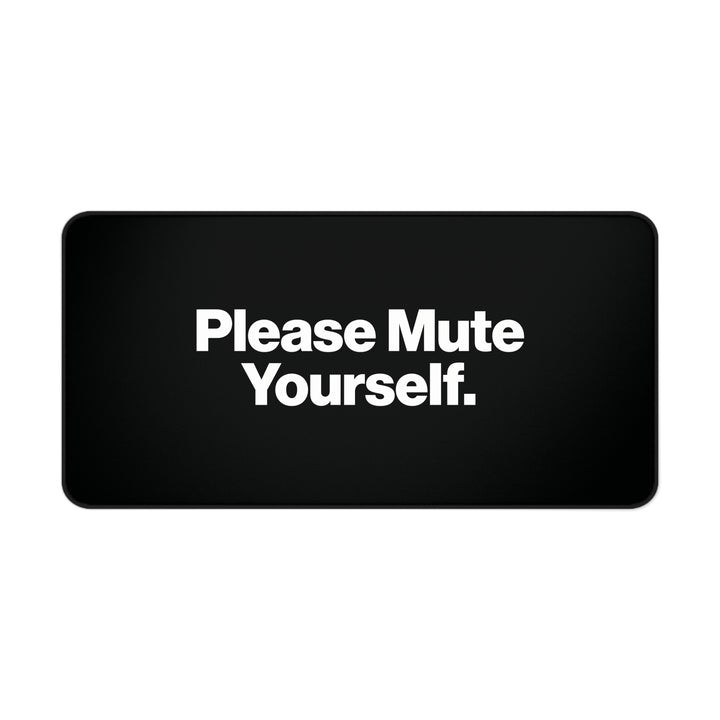 
Please Mute Yourself Desk Mat