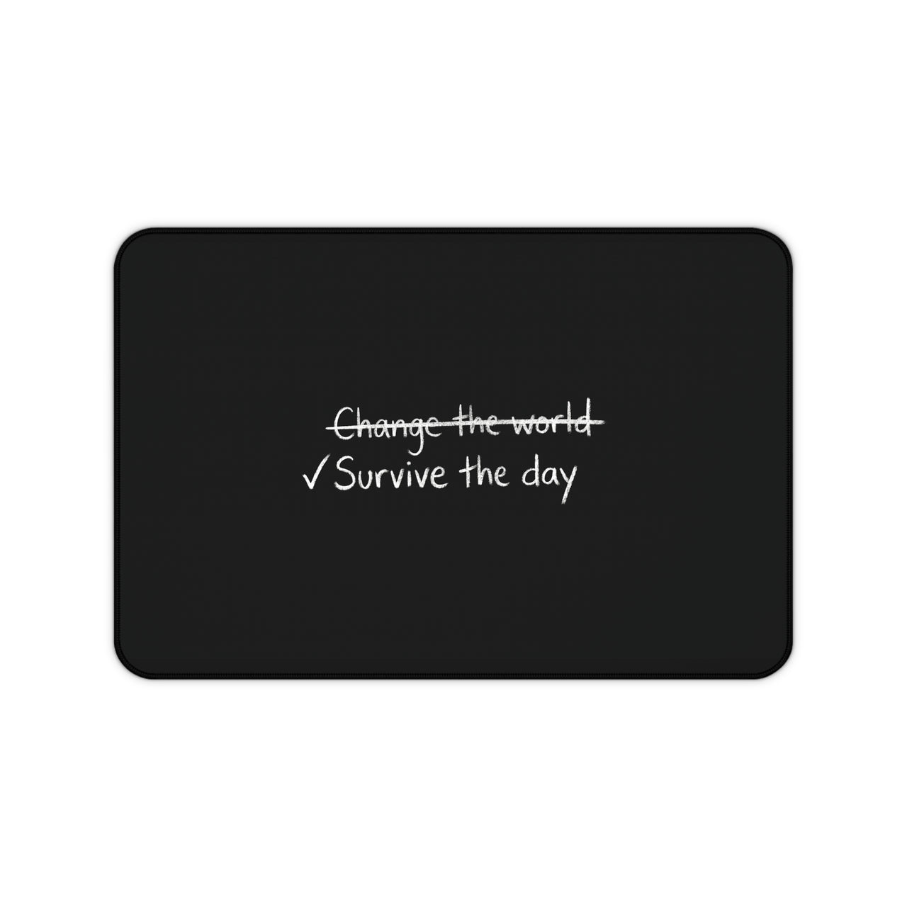 
Survive the Day Desk Mat