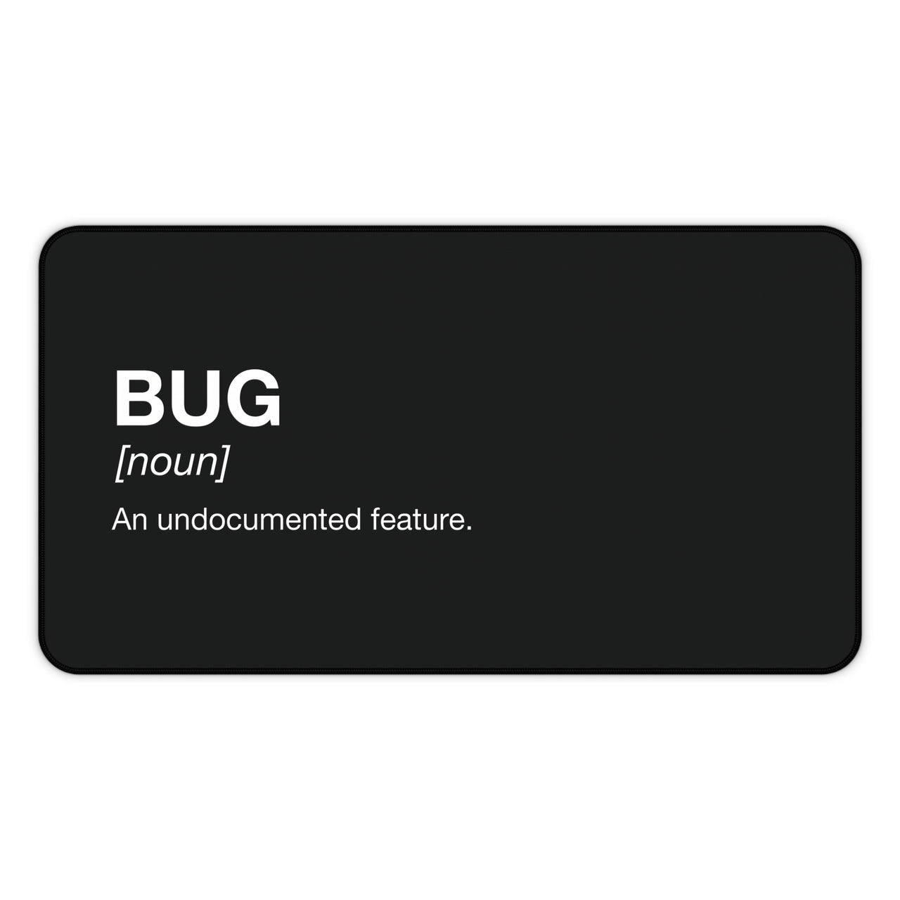 
Bug: An Undocumented Feature Desk Mat