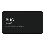 
Bug: An Undocumented Feature Desk Mat