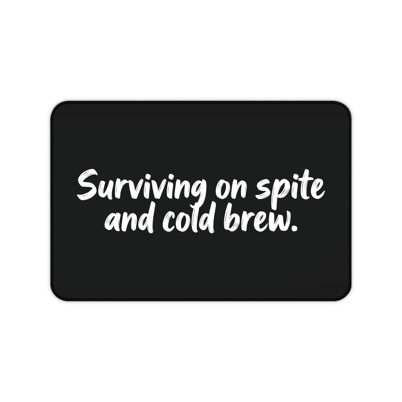 
Surviving on Spite and Cold Brew Desk Mat
