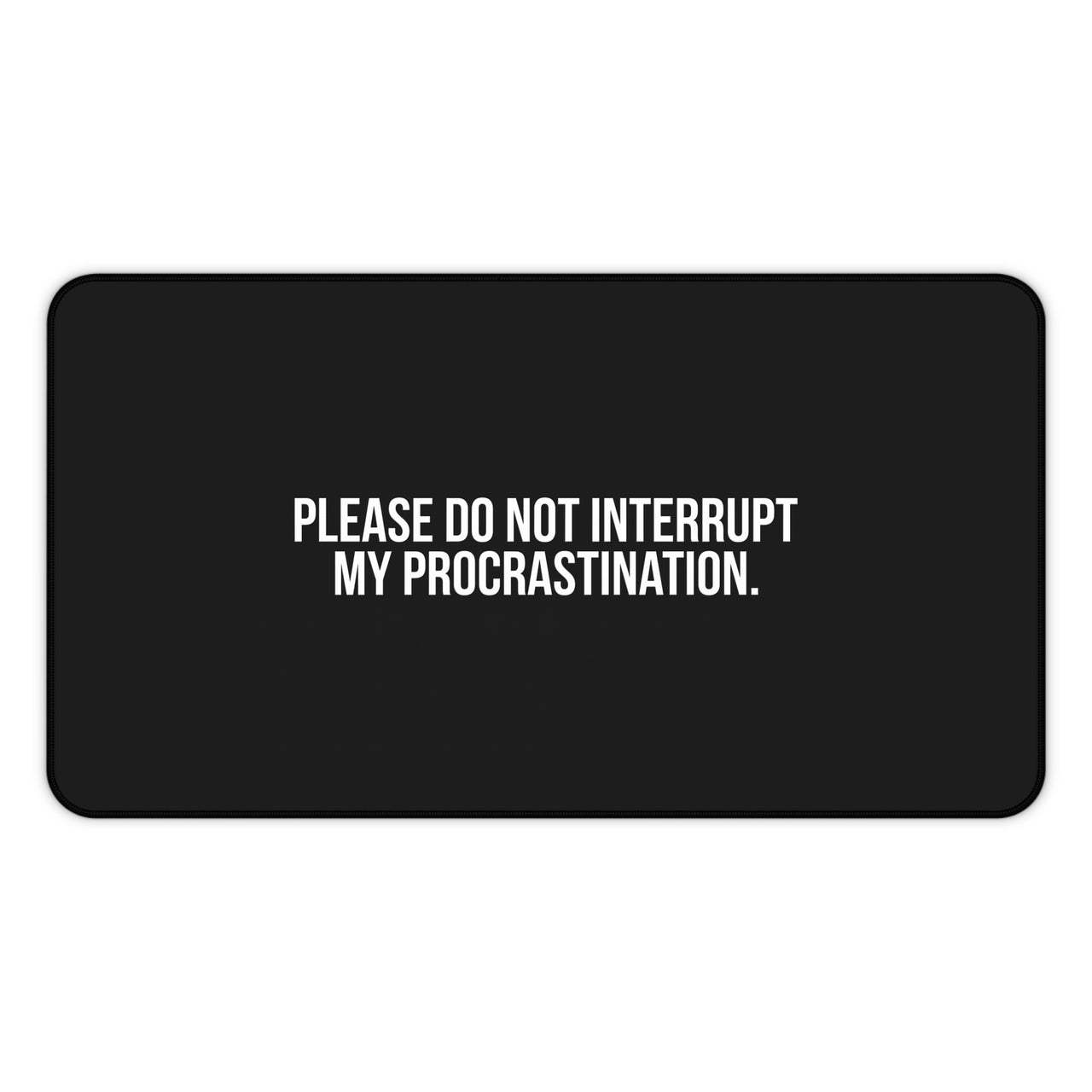 
Do Not Interrupt My Procrastination Desk Mat