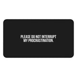 
Do Not Interrupt My Procrastination Desk Mat