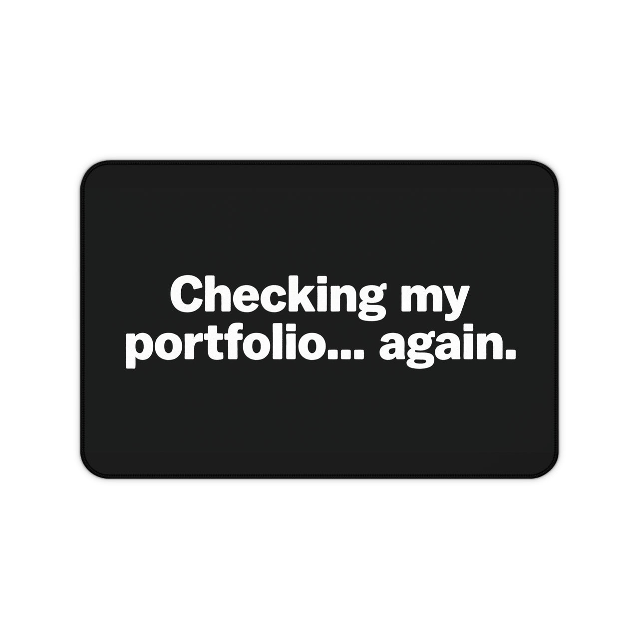 
Checking My Portfolio… Again Desk Mat