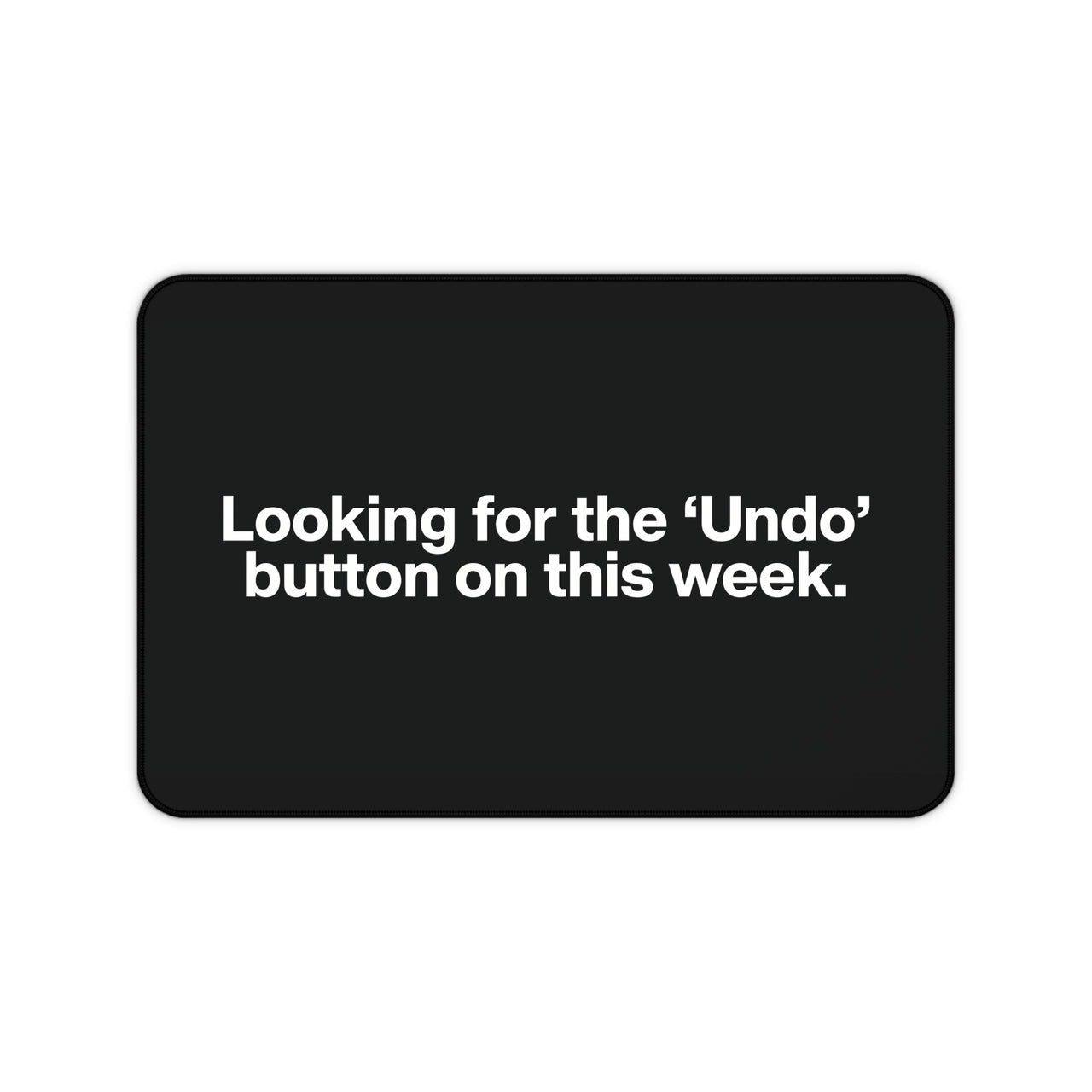 
Looking for the ‘Undo’ Button Desk Mat