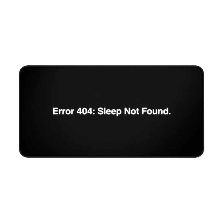 
Error 404 Sleep Not Found Desk Mat - Sarcastic Programmer Mousepad