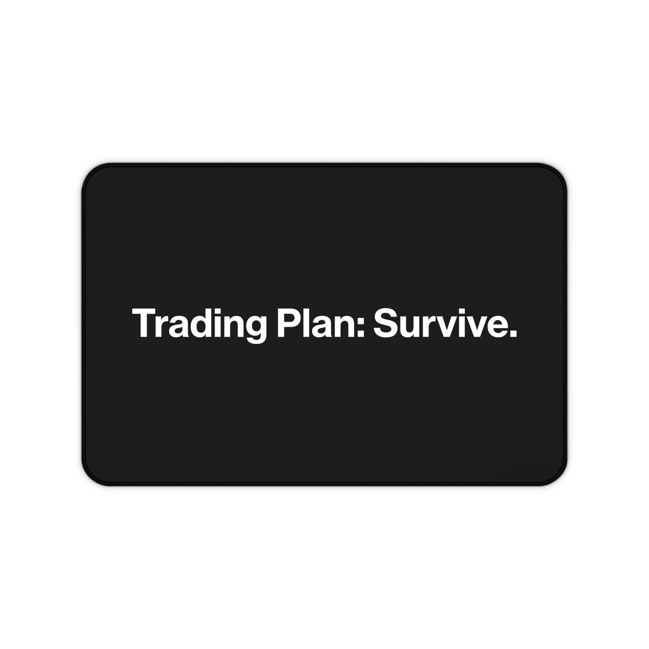 
Trading Plan: Survive Desk Mat