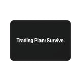 
Trading Plan: Survive Desk Mat