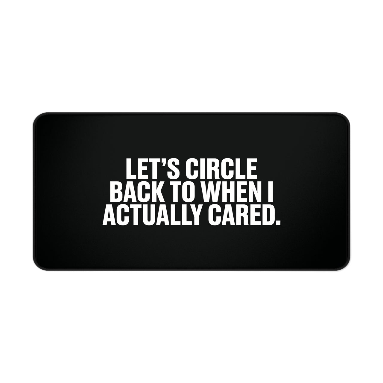 
Let’s Circle Back Desk Mat