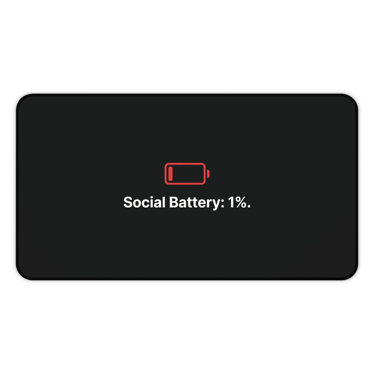 
Social Battery 1% Desk Mat