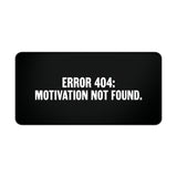 
Error 404 Motivation Not Found Desk Mat
