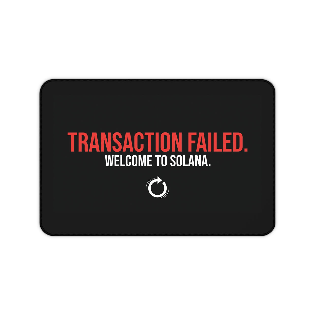 
Transaction Failed. Welcome to Solana. Desk Mat