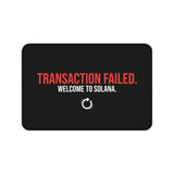 
Transaction Failed. Welcome to Solana. Desk Mat