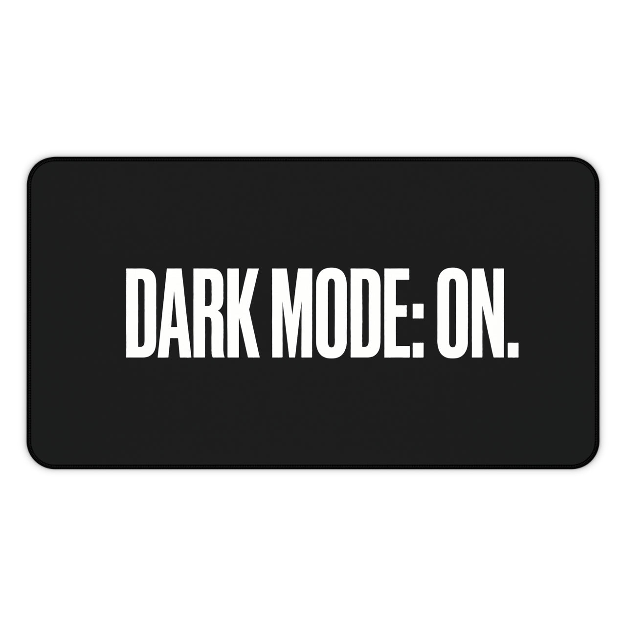 
Dark Mode: On Desk Mat