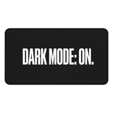 
Dark Mode: On Desk Mat