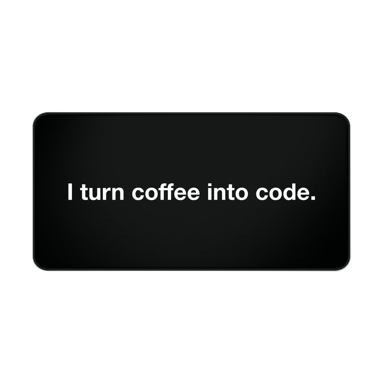 
I Turn Coffee Into Code Desk Mat