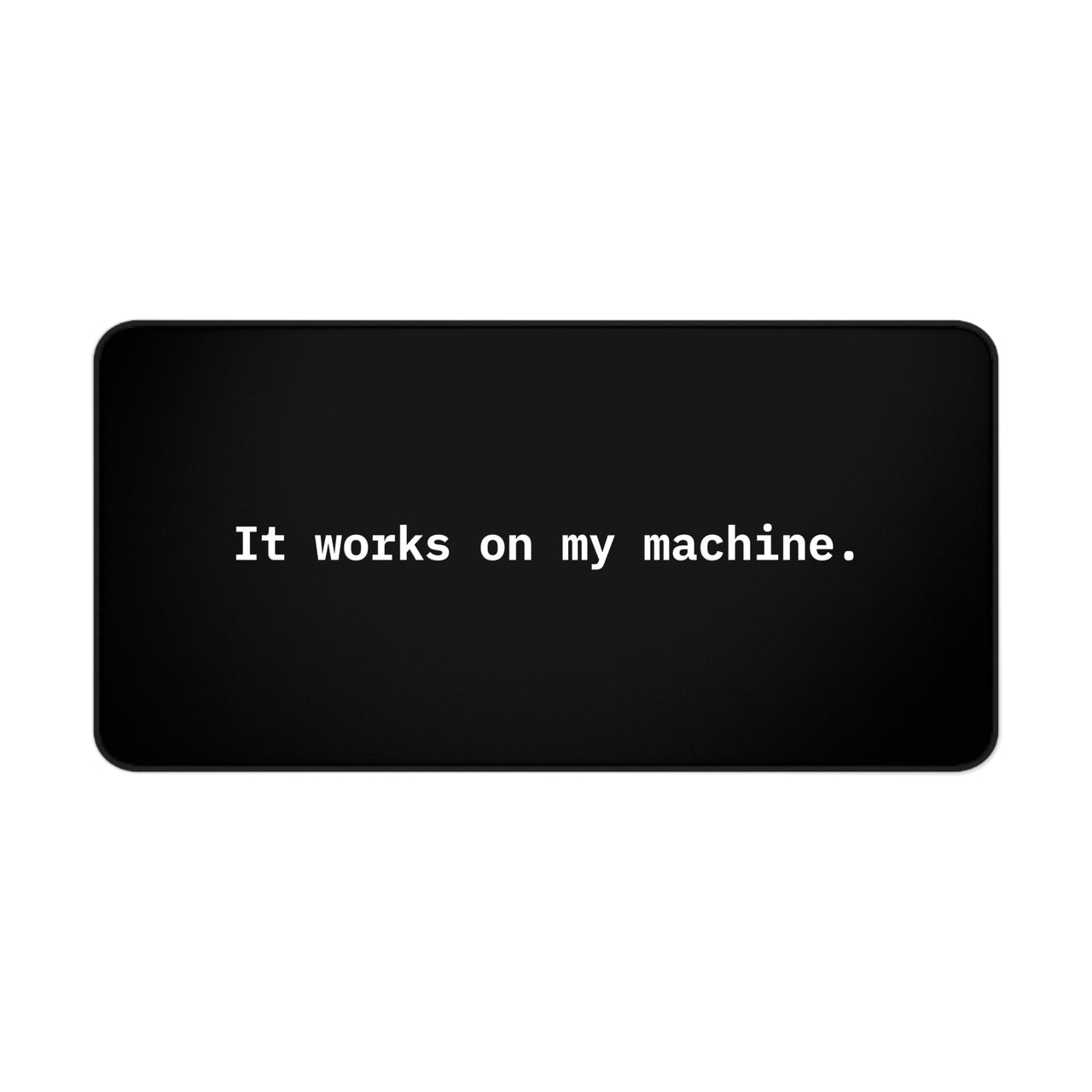 
It Works On My Machine Desk Mat