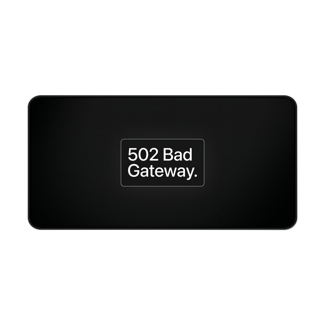 
The "502 Bad Gateway" Communication Blackout Mat