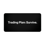 
Trading Plan: Survive Desk Mat